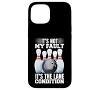 It's Not My Fault It's The Lane Conditions Bowling Bowler Case for iPhone 15