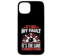 It's Not My Fault It's The Lane Conditions Bowling Bowler Case for iPhone 15 Plus
