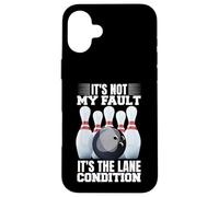It's Not My Fault It's The Lane Conditions Bowling Bowler Case for iPhone 16 Plus