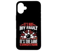 It's Not My Fault It's The Lane Conditions Bowling Bowler Case for iPhone 16 Plus