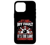 It's Not My Fault It's The Lane Conditions Bowling Bowler Case for iPhone 16 Pro Max