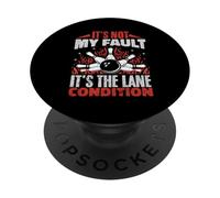 It's Not My Fault It's The Lane Conditions Bowling Bowler PopSockets Adhesive PopGrip