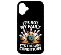 It's Not My Fault It's The Lane Conditions Bowling Lovers Case for iPhone 16 Plus