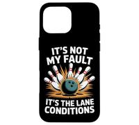 It's Not My Fault It's The Lane Conditions Bowling Lovers Case for iPhone 16 Pro Max