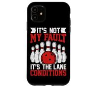 It's Not My Fault It's The Lane Conditions Case for iPhone 11