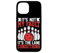 It's Not My Fault It's The Lane Conditions Case for iPhone 15