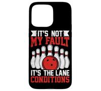 It's Not My Fault It's The Lane Conditions Case for iPhone 15 Pro Max