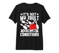 It's Not My Fault It's The Lane Conditions Premium T-Shirt
