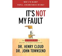 It's Not My Fault: The No-Excuse Plan for Overcoming Life's Obstacles