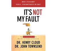 It's Not My Fault: The No-Excuse Plan for Overcoming Life's Obstacles