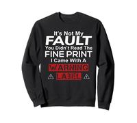 It's Not My Fault You Didn't Read The Fine Print Funny Gift Sweatshirt