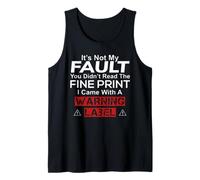 It's Not My Fault You Didn't Read The Fine Print Funny Gift Tank Top