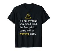 It's not my fault you didn't read the fine print T-Shirt