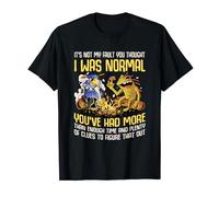It's Not My Fault You Thought I Was Normal T-Shirt