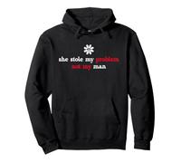 It's Not My Problem Anymore She Stole My Problem Not My Man Pullover Hoodie