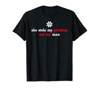 It's Not My Problem Anymore She Stole My Problem Not My Man T-Shirt