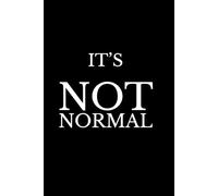IT'S NOT NORMAL