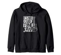 IT'S NOT OUT OF TUNE IT'S Jazz Music Zip Hoodie