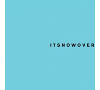 It's Not Over - It's Now Over