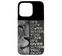 It's Not Over When You Lose - Do Not Quit - Sport Motivation Case for iPhone 15 Pro Max