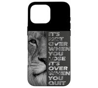 It's Not Over When You Lose - Do Not Quit - Sport Motivation Case for iPhone 16 Pro Max