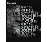 It's not over when you lose it is over when you quit Notebook |Wide Ruled| 120 pages composition notebook wide ruled 7.5 x 9.25 for boys, girls, teenagers or adults