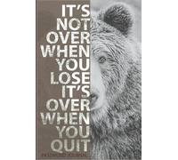 IT'S NOT OVER WHEN YOU LOSE, IT'S OVER WHEN YOU QUIT PASSWORD JOURNAL