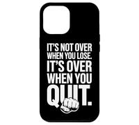 It's Not Over When You Lose Never Give Fitness Up Motivation Case for iPhone 12 Pro Max