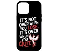 It's Not Over When You Lose Never Give Fitness Up Motivation Case for iPhone 12 Pro Max