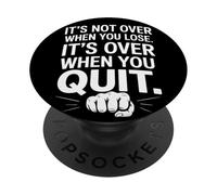 It's Not Over When You Lose Never Give Fitness Up Motivation PopSockets Adhesive PopGrip