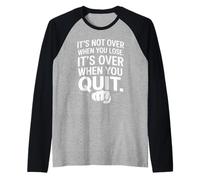 It's Not Over When You Lose Never Give Fitness Up Motivation Raglan Baseball Tee