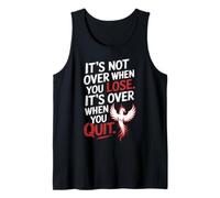 It's Not Over When You Lose Never Give Fitness Up Motivation Tank Top