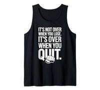 It's Not Over When You Lose Never Give Fitness Up Motivation Tank Top