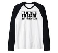 It's Not Polite to Stare But I Understand Funny Sarcastic Raglan Baseball Tee
