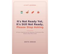 It's Not Ready Yet, It's Still Not Ready, Please Stop Asking: A Funny Lined Journal for Pharmacy Technicians Who Deserve Way More Credit