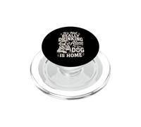 It's Not Really Drinking Alone If The Dog Is Home PopSockets PopGrip for MagSafe