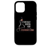 It's Not Really Drinking Alone If the Whiskey Is Home Case for iPhone 12/12 Pro