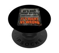 Its Not Right Vs Left Its Right Vs Wrong Political Unity PopSockets Adhesive PopGrip