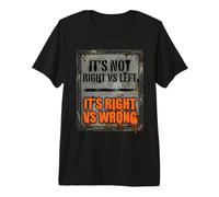 Its Not Right Vs Left Its Right Vs Wrong Political Unity Premium T-Shirt