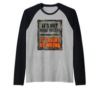 Its Not Right Vs Left Its Right Vs Wrong Political Unity Raglan Baseball Tee