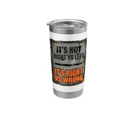 Its Not Right Vs Left Its Right Vs Wrong Political Unity Stainless Steel Insulated Tumbler