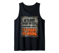 Its Not Right Vs Left Its Right Vs Wrong Political Unity Tank Top