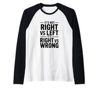 It's Not Right vs Left, It's Right vs Wrong Raglan Baseball Tee
