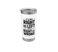 It's Not Right vs Left, It's Right vs Wrong Stainless Steel Insulated Tumbler