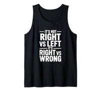It's Not Right vs Left, It's Right vs Wrong Tank Top