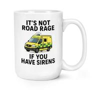 It's Not Road Rage If You Have Sirens Ambulance 15oz Large Mug Cup