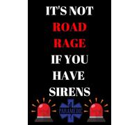 It's Not Road Rage If You Have Sirens: Blank Lined Journal/Notebook Thank You Appreciation Gift For Paramedic, Emergency Medical Technician, EMT, First Responders, Students And Graduates