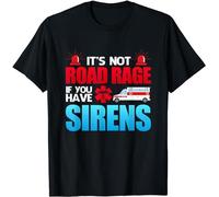 It's Not Road Rage If You Have Sirens, EMT EMS Paramedic Gift Men T Shirt Black