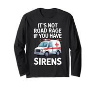 It's Not Road Rage If You Have Sirens Funny EMT Paramedic Long Sleeve T-Shirt