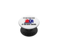 It's Not Road Rage If You Have Sirens Funny EMT Paramedic PopSockets Adhesive PopGrip